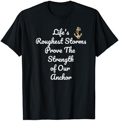 Най-бурни бури на живота доказват силата на нашите котви Подарък тениска