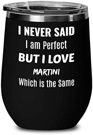 Чаша за вино, МАРТИНИ - никога не съм казвал, че аз съм перфектен, но аз обичам Мартини - това е едно и също