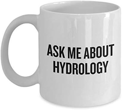 Чаша хидрология - Идея за подарък гидролога - Забавен подарък хидрология - Попитай ме за хидрология