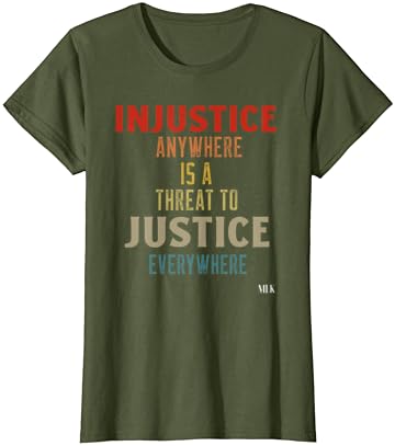 Несправедливост навсякъде-това е заплаха за справедливостта навсякъде MLK Тениска