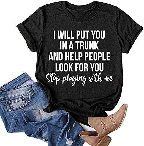 Женска тениска с писмото принтом, аз Ще туря те в багажника и ще ти помогна на хората да търсят теб Ризи с къс ръкав Чай Топ
